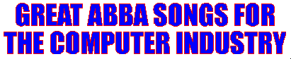 Great ABBA Songs For The Computer Industry